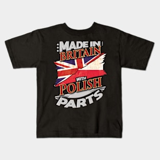 Made In Britain With Polish Parts - Gift for Polish From Poland Kids T-Shirt